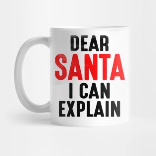 Dear Santa I Can Explain Mug